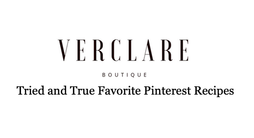 VerClare's Tried and True Favorite Pinterest Recipes