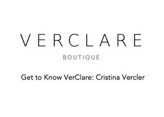 Get to Know VerClare: Cristina Vercler